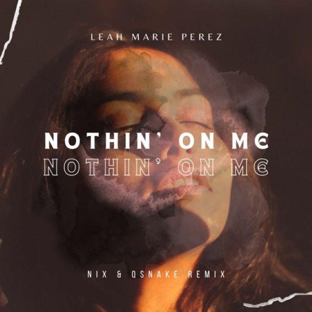 Leah Marie Perez - Nothin' on Me（HO Remix）