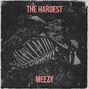 Meezy - The Hardest