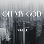 Oh my god (English Ver.)（翻自 (G)I-DLE）