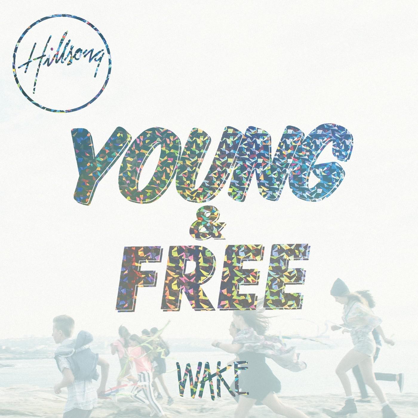 Hillsong Young & Free - Wake (Live)
