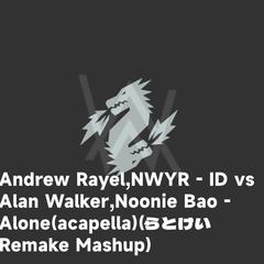 NWYR - ID vs AlanWalker-Alone(らとけい Remake Mashup)