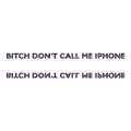 Don't Call Me IPHONE (remix)