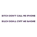 Don't Call Me IPHONE (remix)