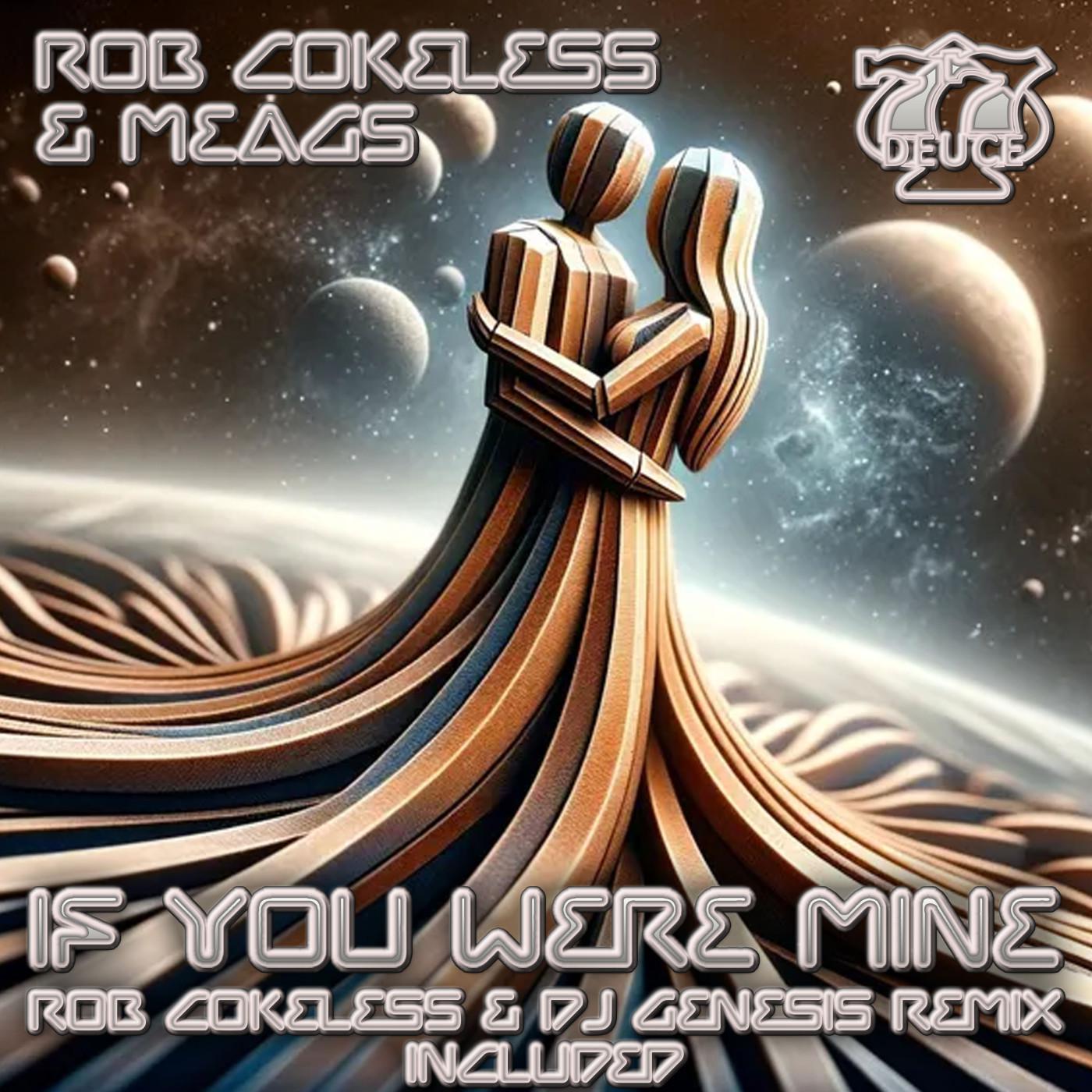 Rob Cokeless - If You Were Mine (Original Mix)