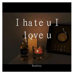 I hate u，I love u（Remix）