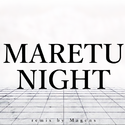 MARETU NIGHT