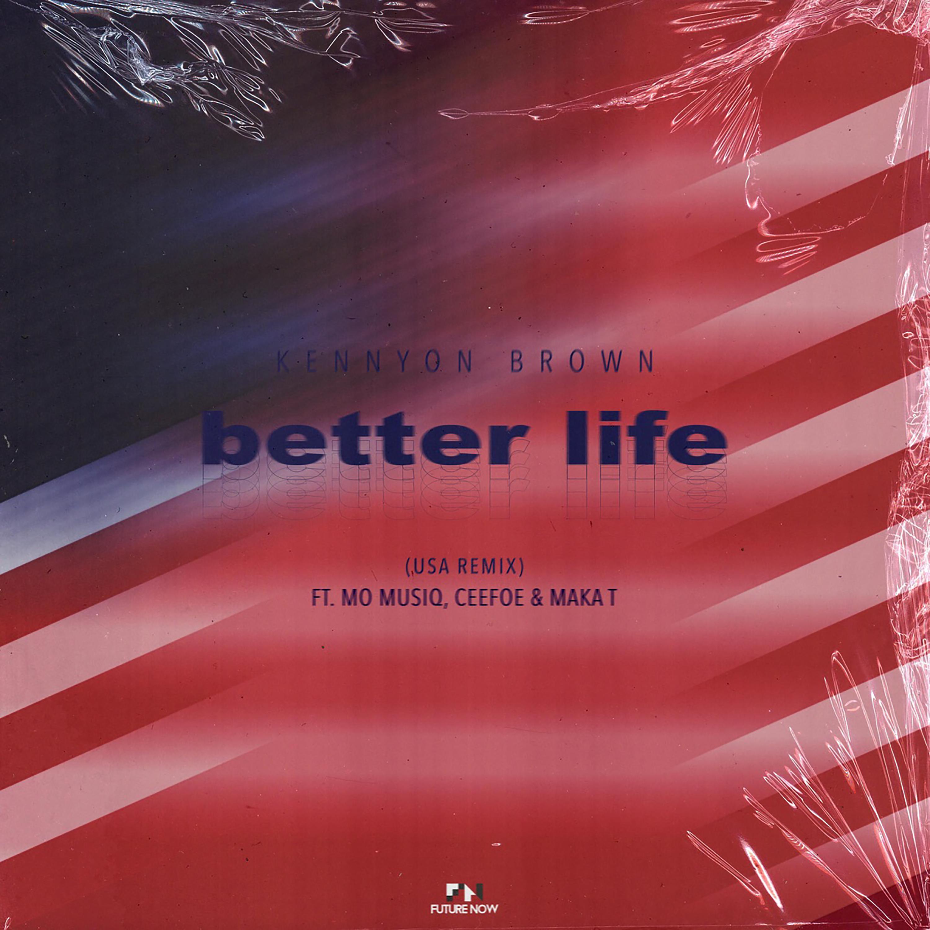 Kennyon Brown - Better Life (USA Remix)