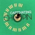 Captivating Chopin