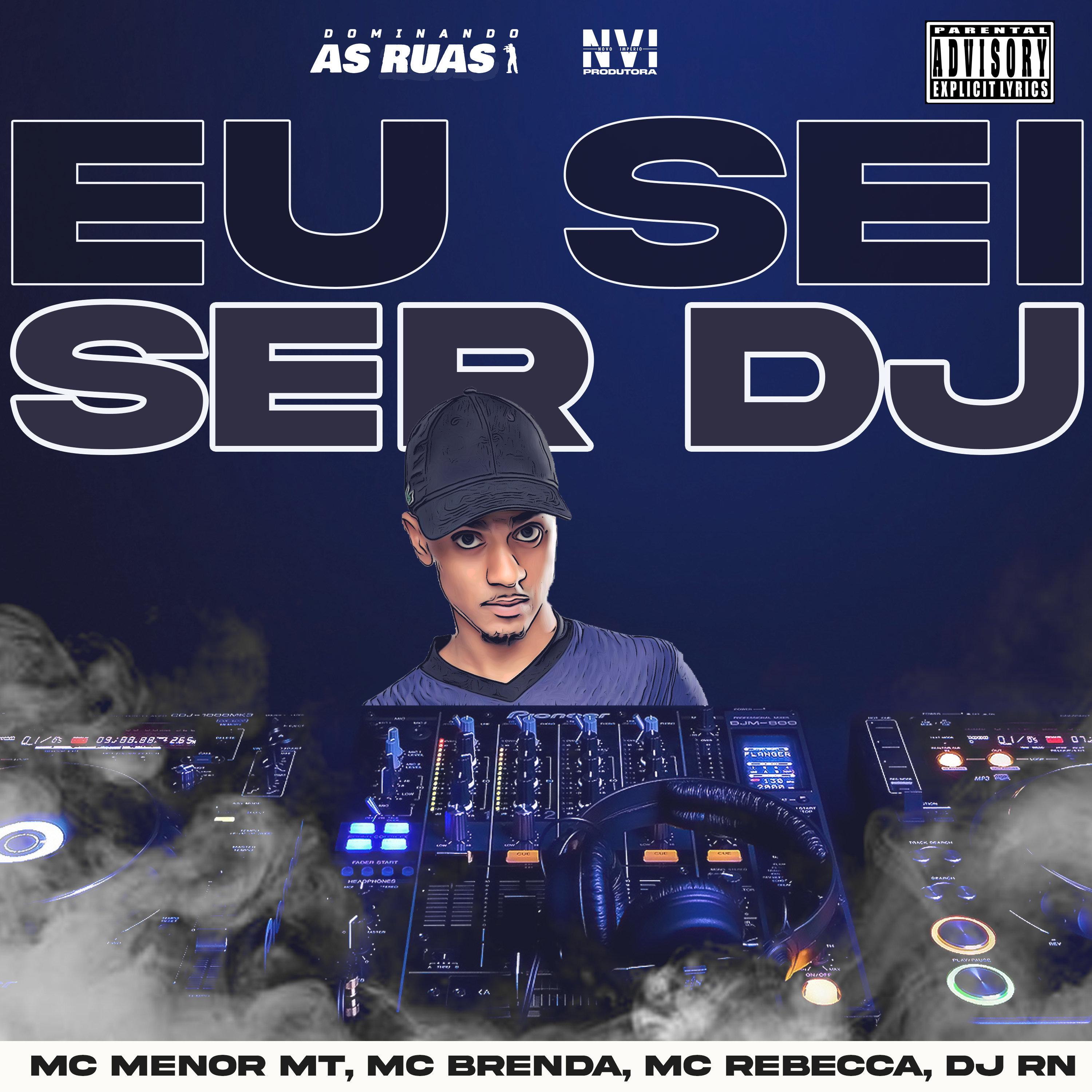 MC Menor MT - Eu Sei Ser Dj (feat. Mc Brenda, MC Rebecca & DJ RN)