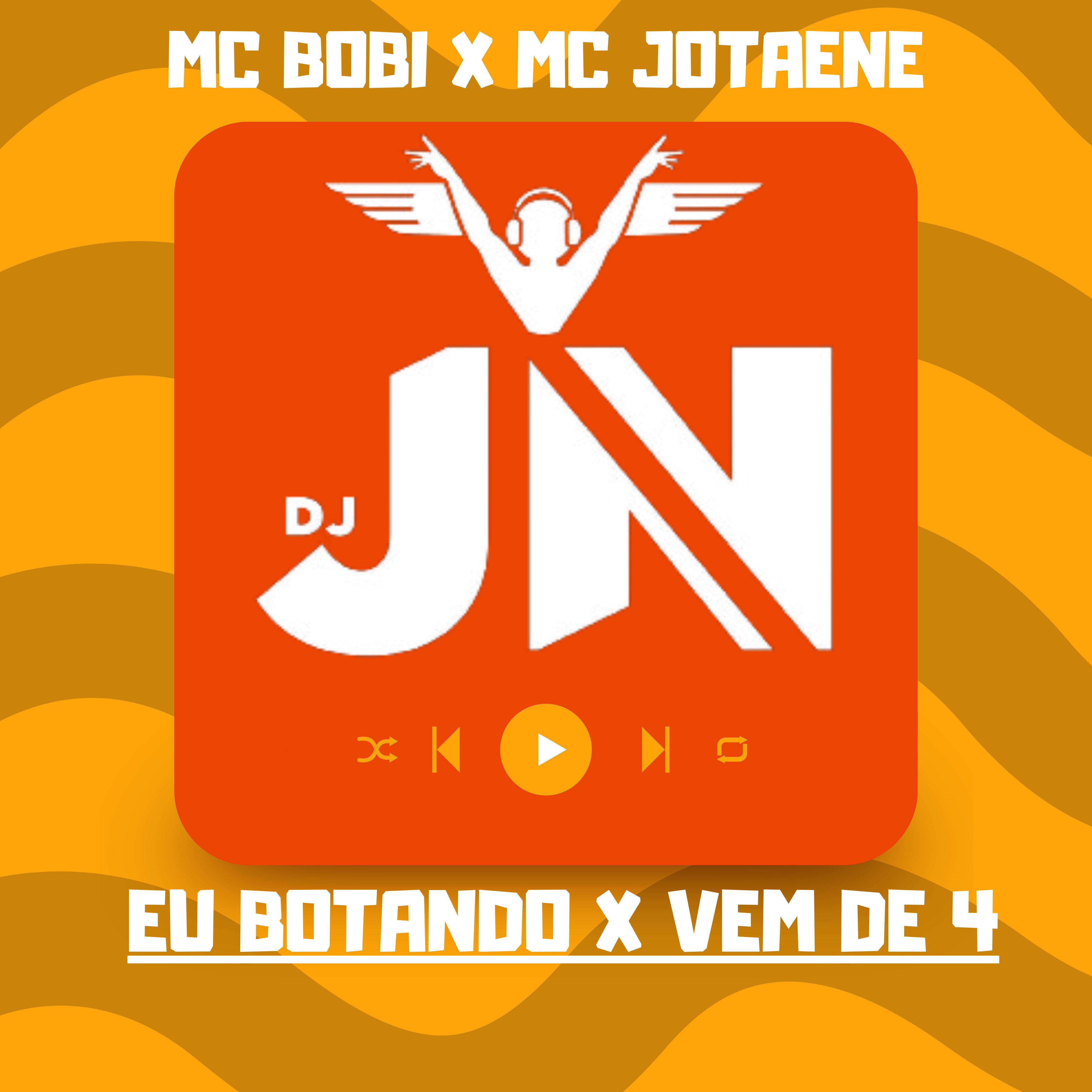 DJ JN Oficiall - Eu Botando x Vem de 4