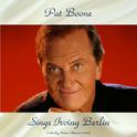 Pat Boone Sings Irving Berlin (Analog Source Remaster 2018)专辑