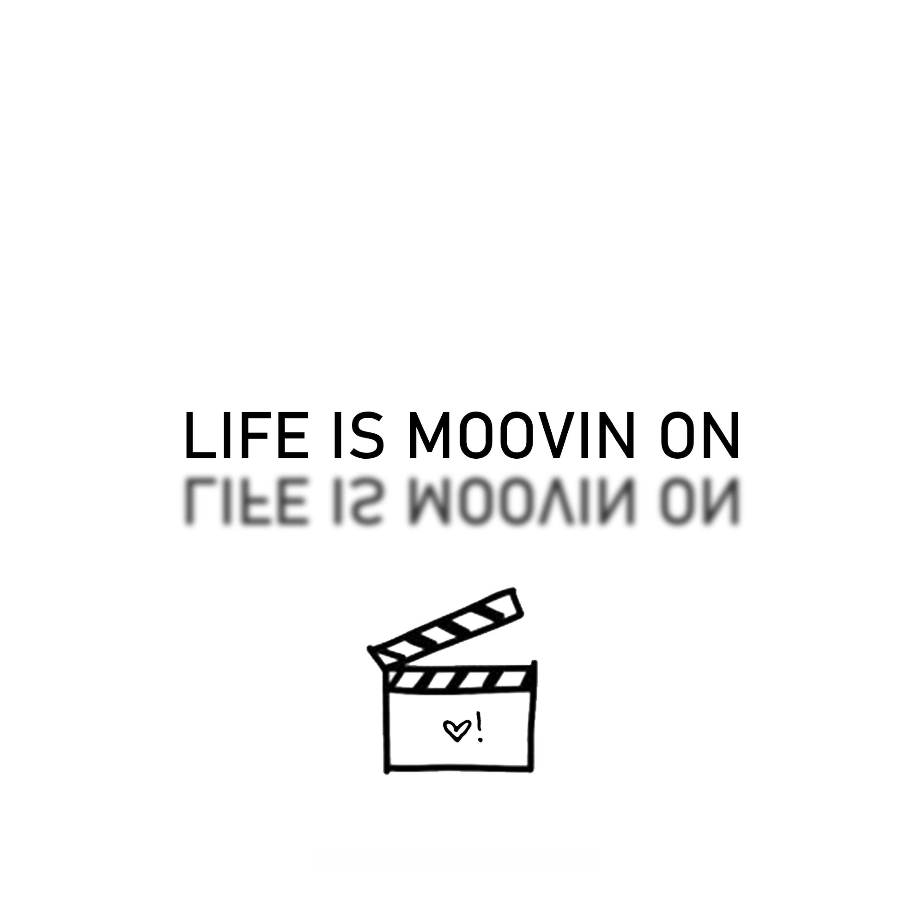 life is moovin on