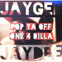 JayGee - Pop Ya Off (One 4 Dilla)专辑