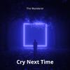 The Wanderer - Cry Next Time