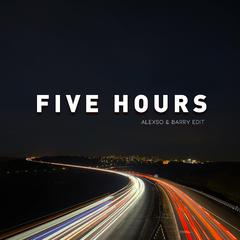 Five Hours(Alexso & Barry Edit)