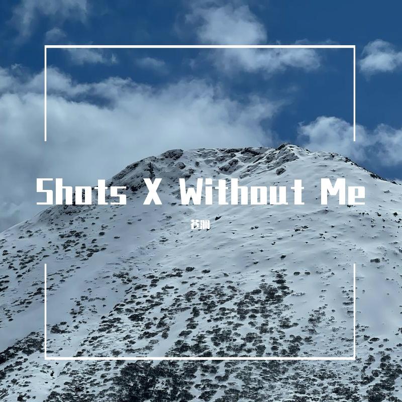 Shots X Without Me