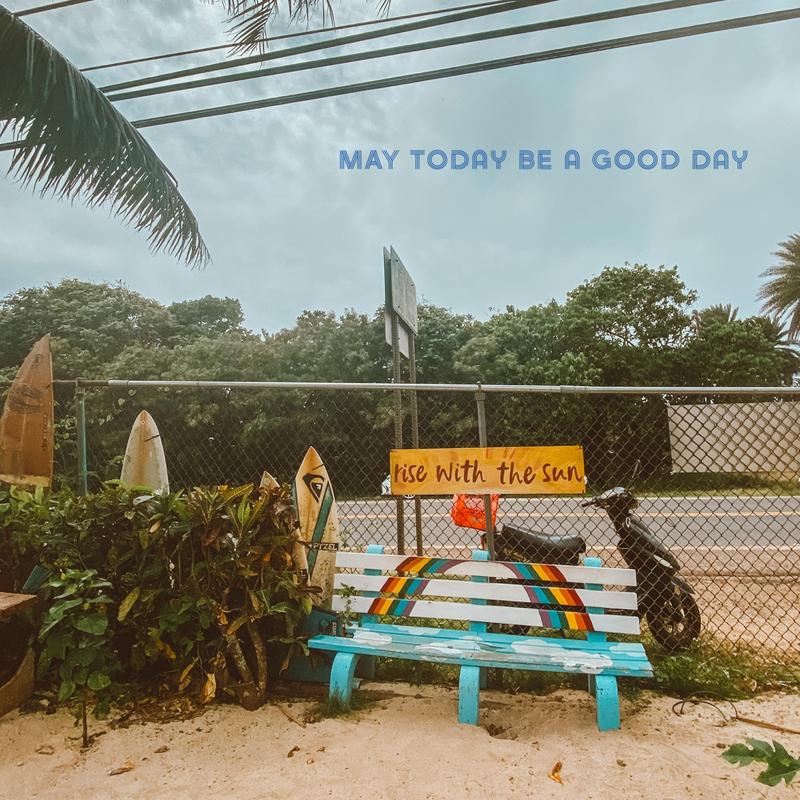 MAY today be a good day