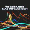 DJ MAZAX - To Botando Nas Influencer