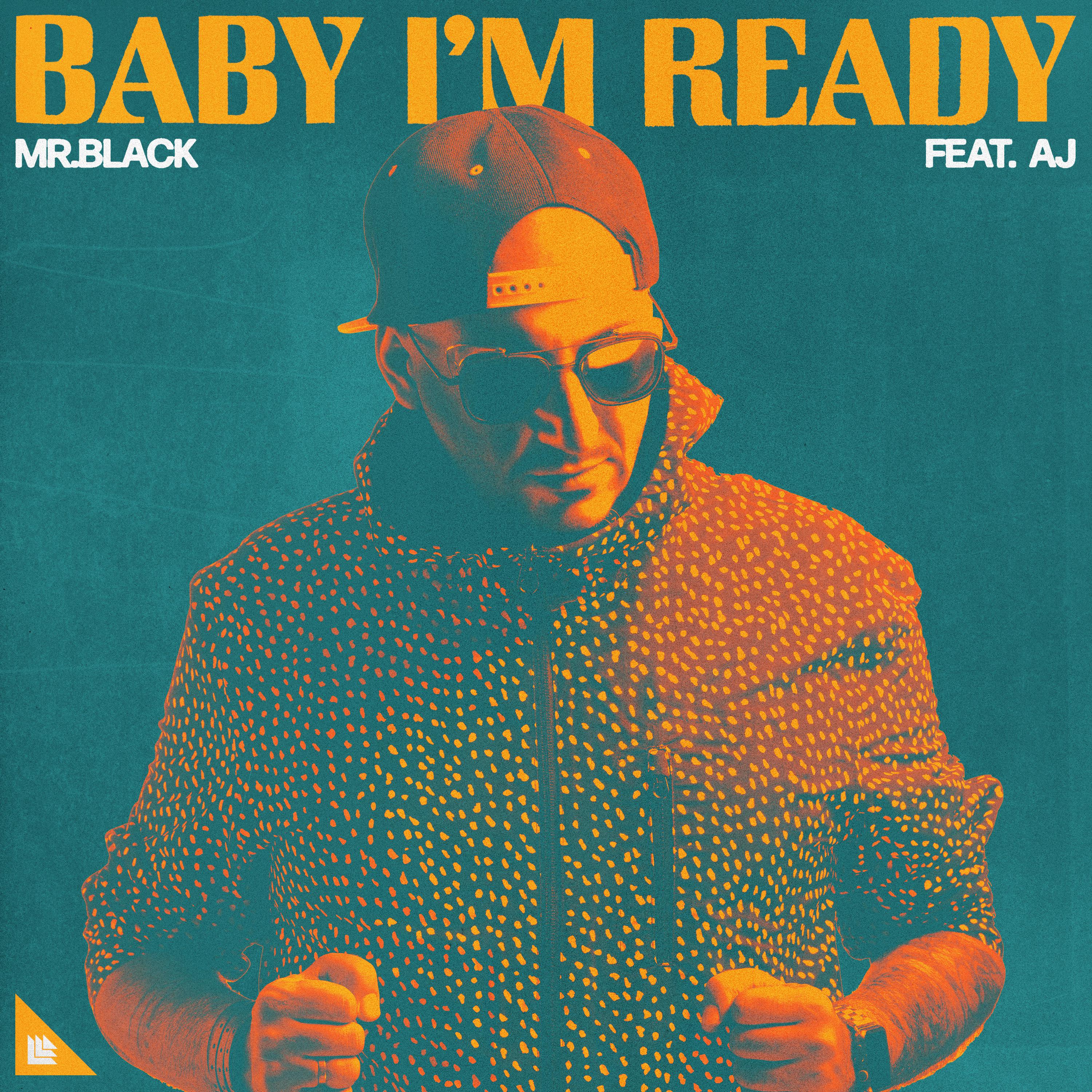 Mr. Black - Baby I’m Ready