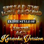 Spread the Love Around (In the Style of Sister Act) [Karaoke Version] - Single专辑