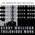 The Essential Jazz Collection: Mulligan Meets Monk