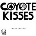 Days to Come (Coyote Kisses Remix)专辑