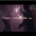 Nothing like us