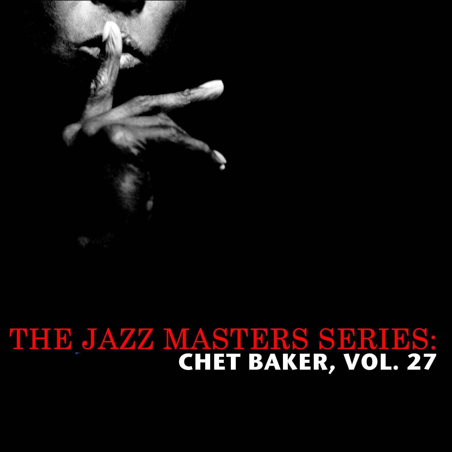 The Jazz Masters Series: Chet Baker, Vol. 27专辑