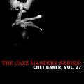 The Jazz Masters Series: Chet Baker, Vol. 27