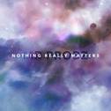 Nothing Really Matters专辑
