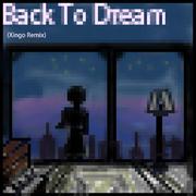 某幻君-Back To Dream (Xingo Remix)