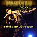 Betcha By Golly Wow (feat. Leee John)专辑