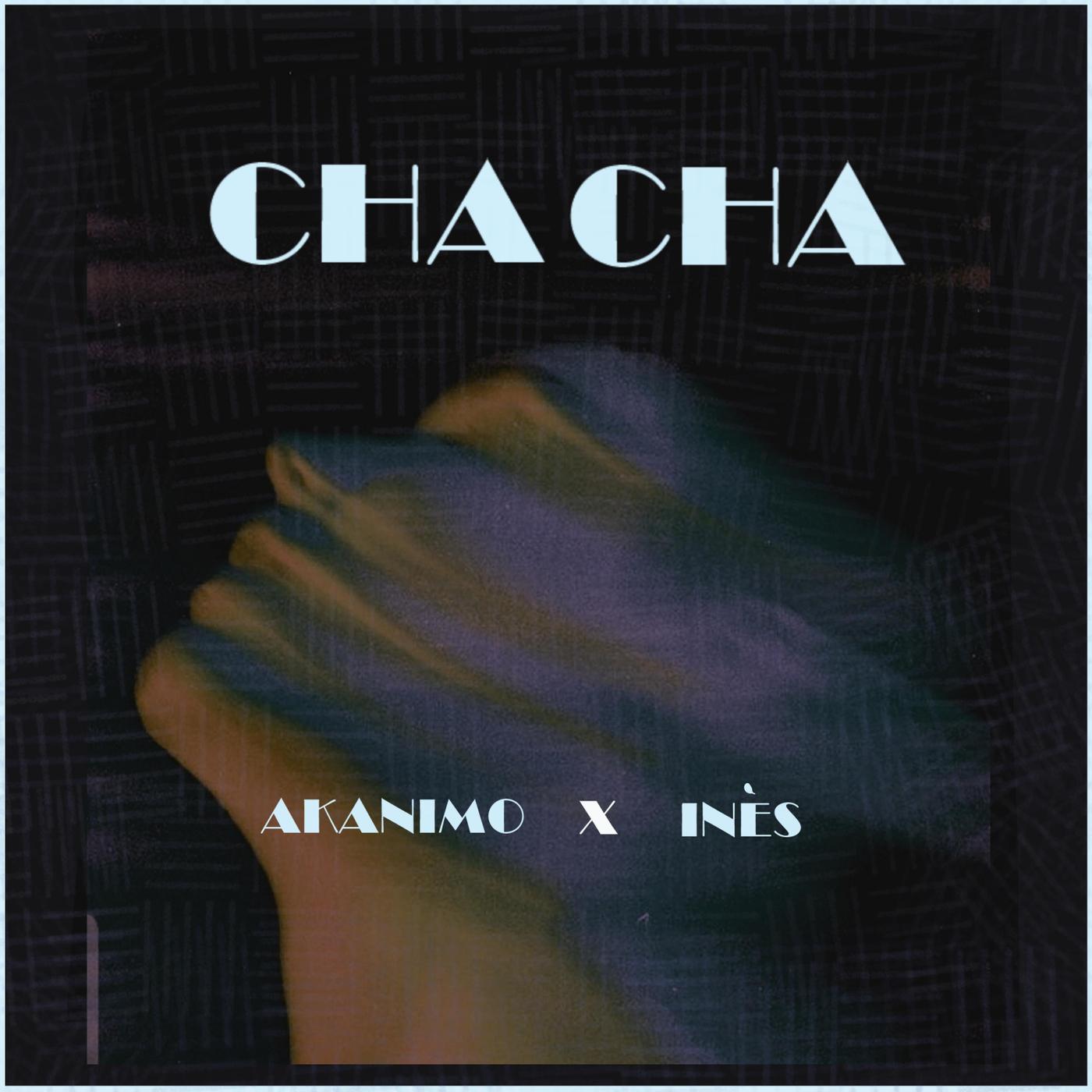 Akanimo - Chacha (feat. Inès)