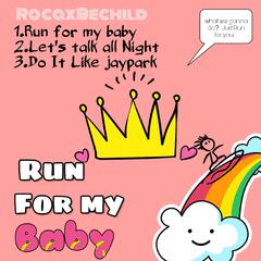 RUN FOR MY BABY