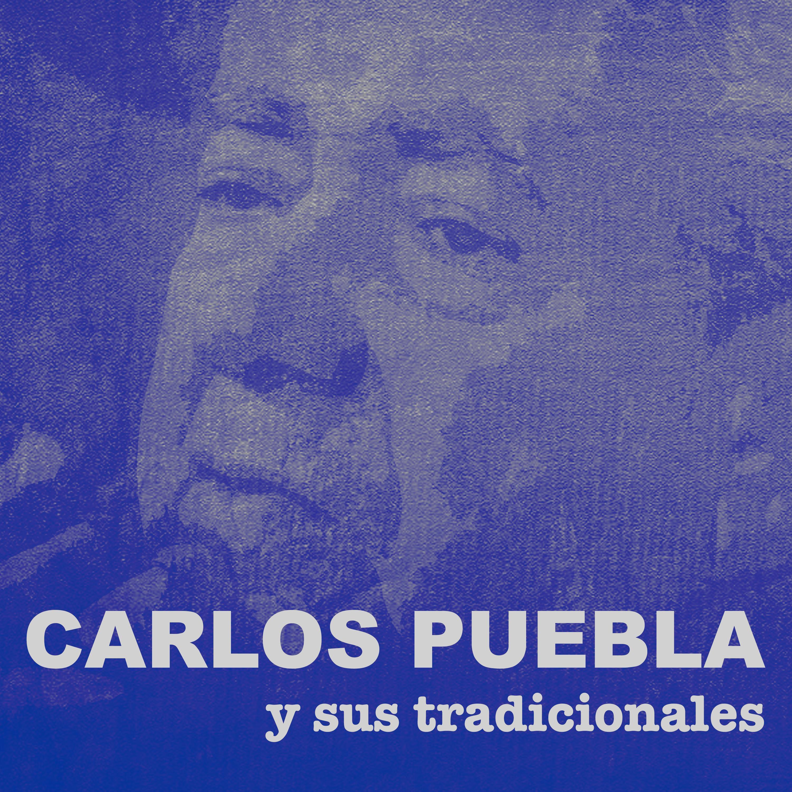 Carlos Puebla y sus Tradicionales (Remasterizado)