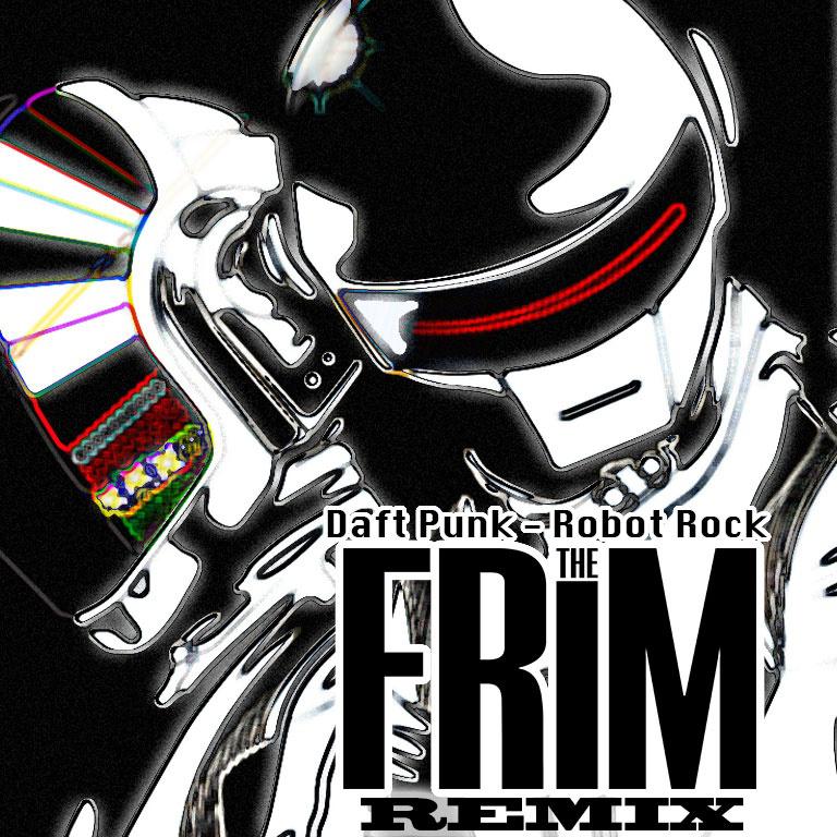 The Frim - Robot Rock (The Frim Remix)