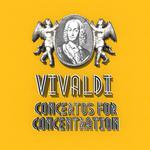 Vivaldi: Concertos for Concentration专辑