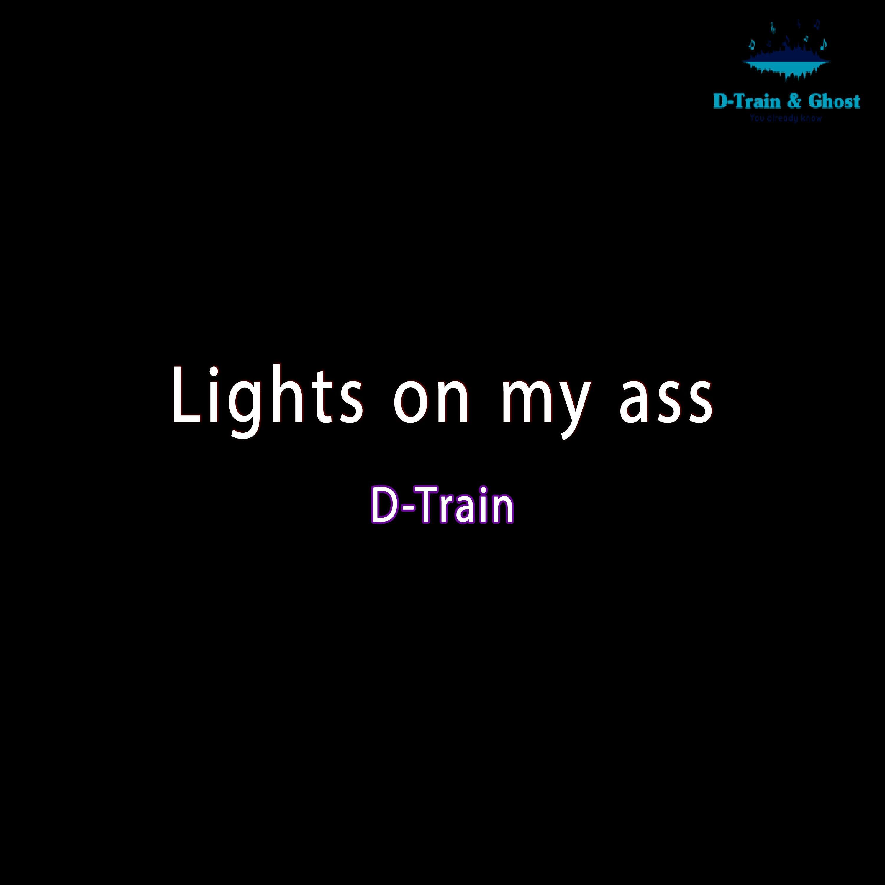 Lights on My Ass