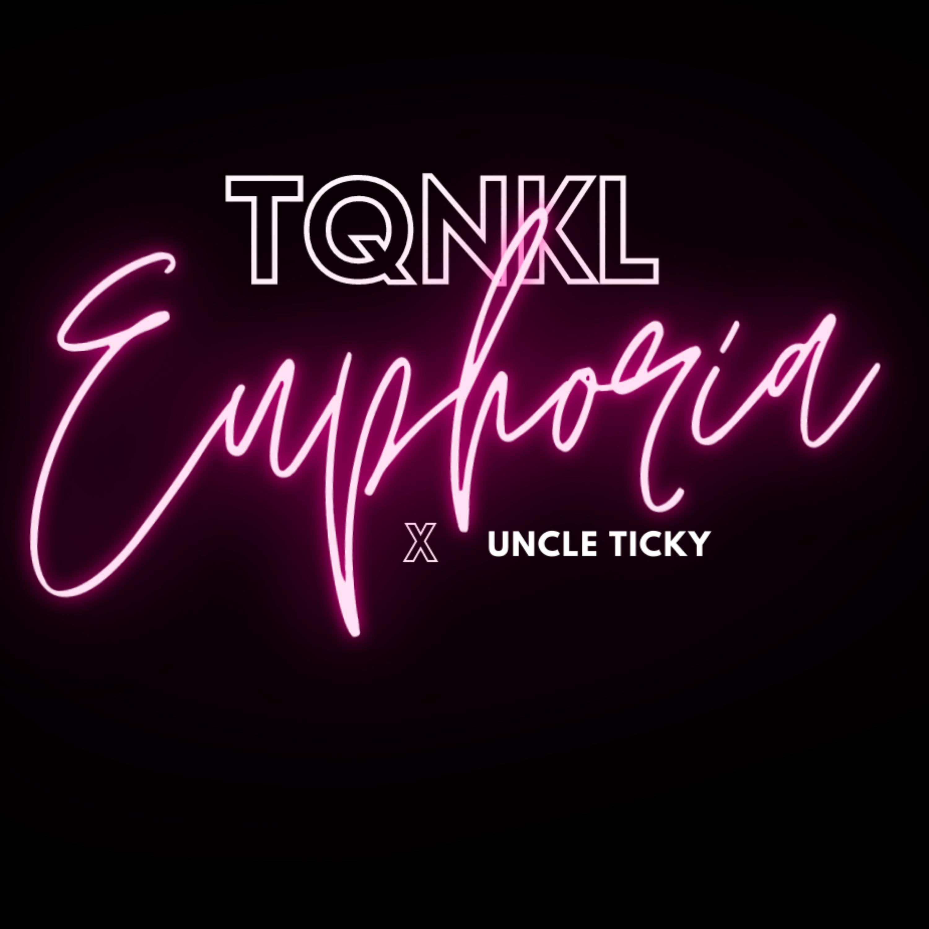 TQNKL - Euphoria (feat. Uncle Ticky)