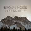 Brown Noise Therapy - Most Soothing Brown Noise for Anxiety Relief