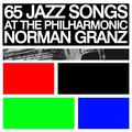 65 Jazz Songs at the Philharmonic Norman Granz