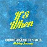 If & When (In the Style of Shirley Bassey) [Karaoke Version] - Single专辑