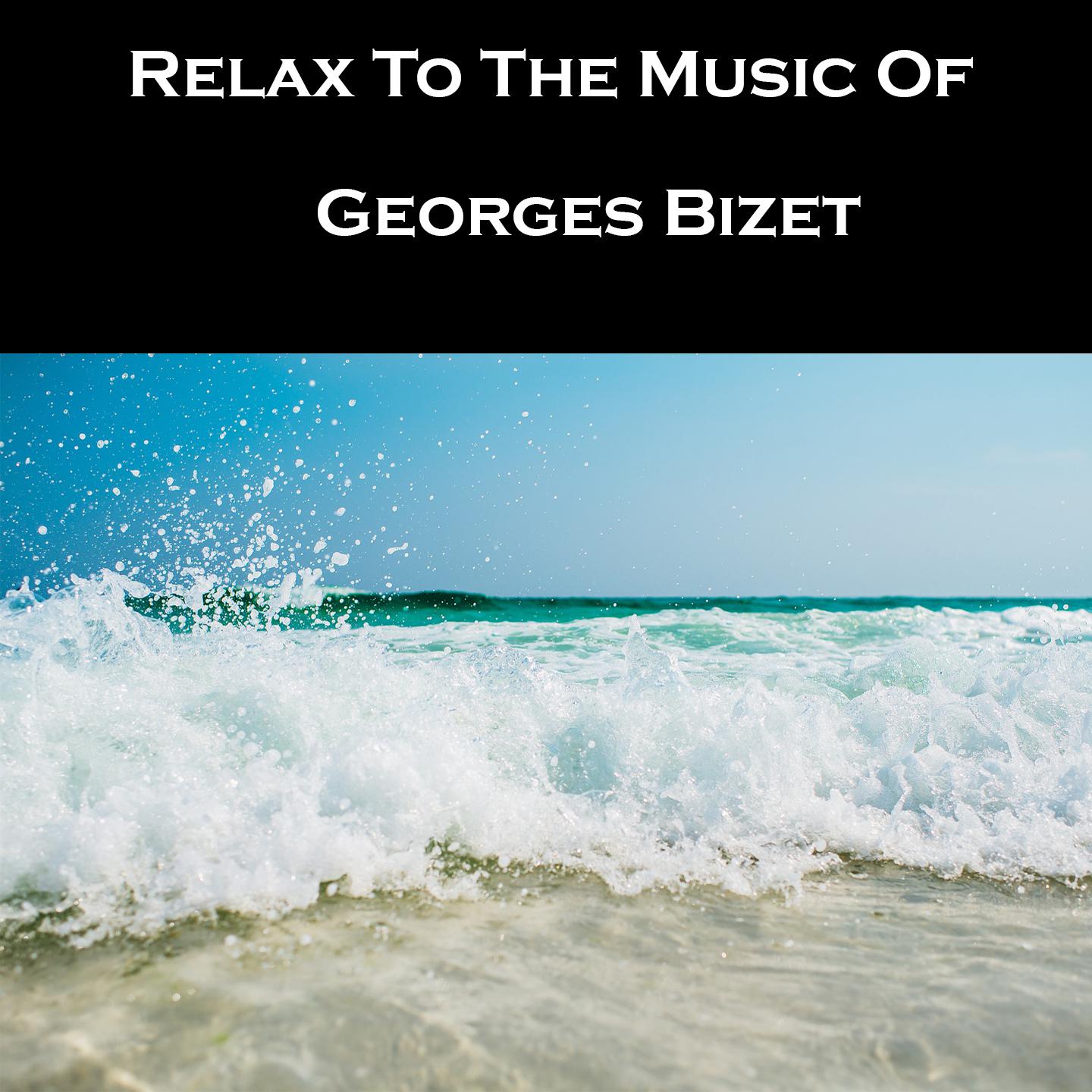 Relax To The Music Of Georges Bizet专辑