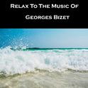 Relax To The Music Of Georges Bizet专辑