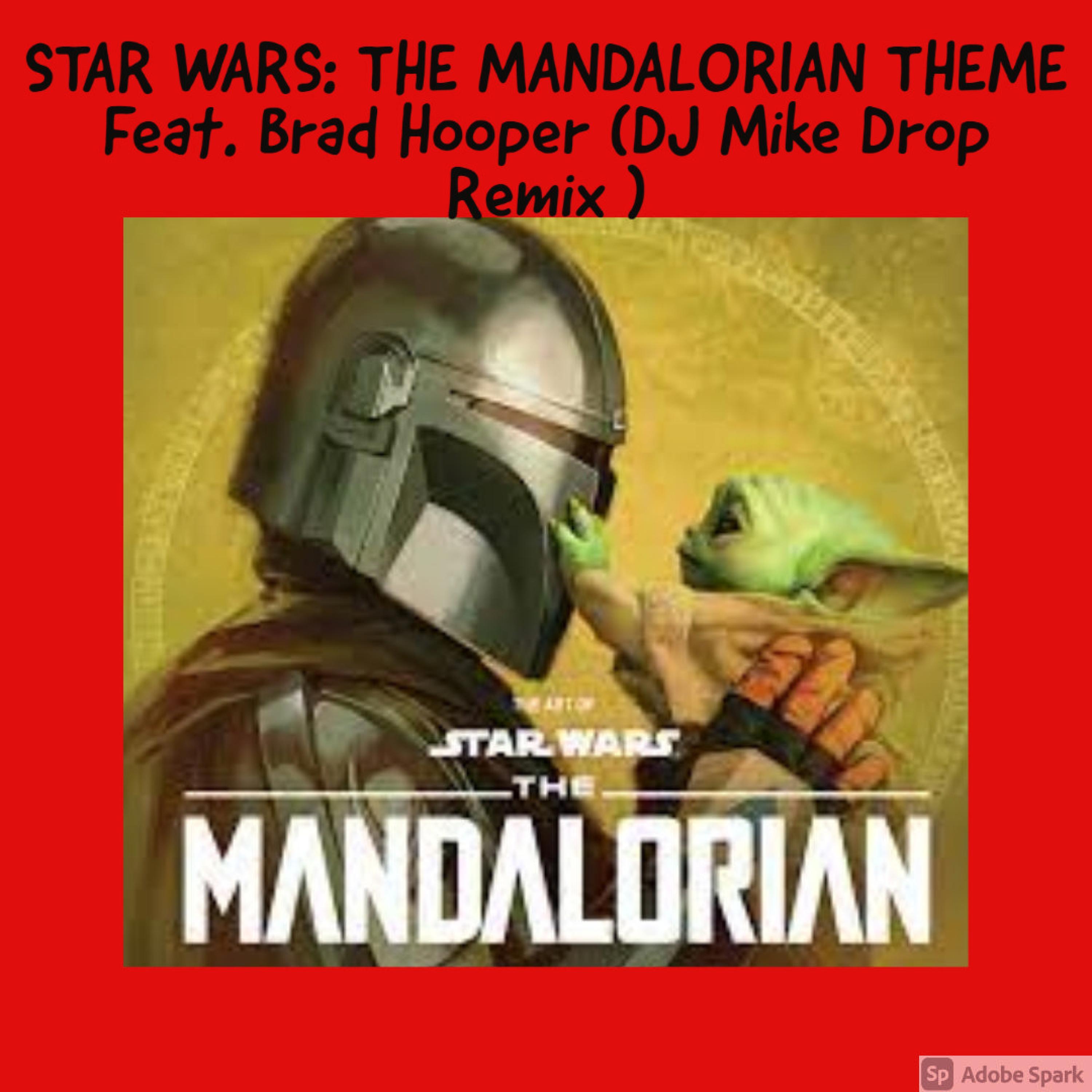 STAR WARS THE MANDALORIAN THEME (feat. Brad hooper) [Dj Mike Drop Remix (DJ Mike Drop Bass Boosted Remix )]