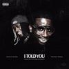 I Told You (Prod. By MikeWillMadeIt & Zaytoven)
