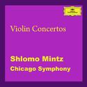 Shlomo Mintz & Chicago Symphony Orchestra: Violin Concertos