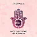 I Gotta Let U Go (BLR Remix)