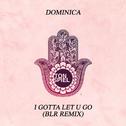 I Gotta Let U Go (BLR Remix)专辑