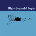 Night Steamin' Lupin专辑